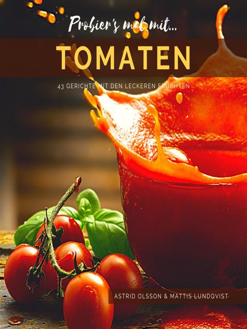 Title details for Probier's mal mit...Tomaten--43 Gerichte mit den leckeren Früchten by Mattis Lundqvist - Available